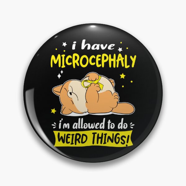 Item preview, Microcephaly Awareness Funny I have Microcephaly i'm allowed to do Weird Things! designed and sold by JanetShop809.