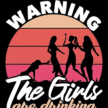 Vorschaubild zum Design Warning The Girls Are Drinking Again Drunk Women Drinking Gear von DynamicDesign