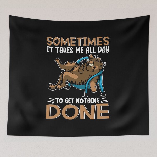 Item preview, Sometimes It Takes Me All Day To Get Nothing Done designed and sold by koscoscintod42.