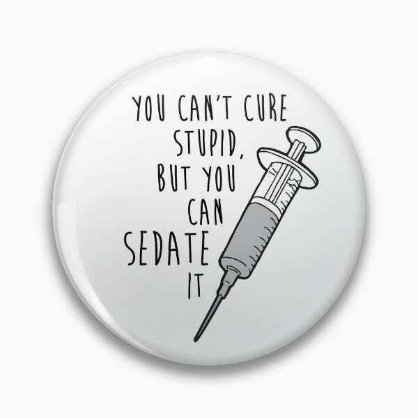 Item preview, You Cant Cure Stupid, But You Can Sedate It designed and sold by chillaxcats.