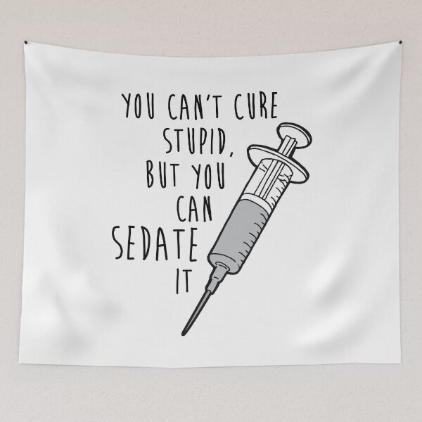 Item preview, You Cant Cure Stupid, But You Can Sedate It designed and sold by chillaxcats.