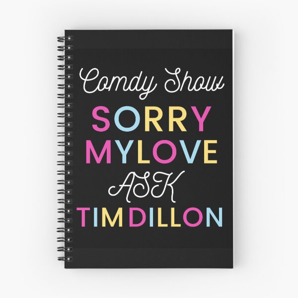 Item preview, Comedy show sorry my love ask Tim Dillon designed and sold by Himarooma.