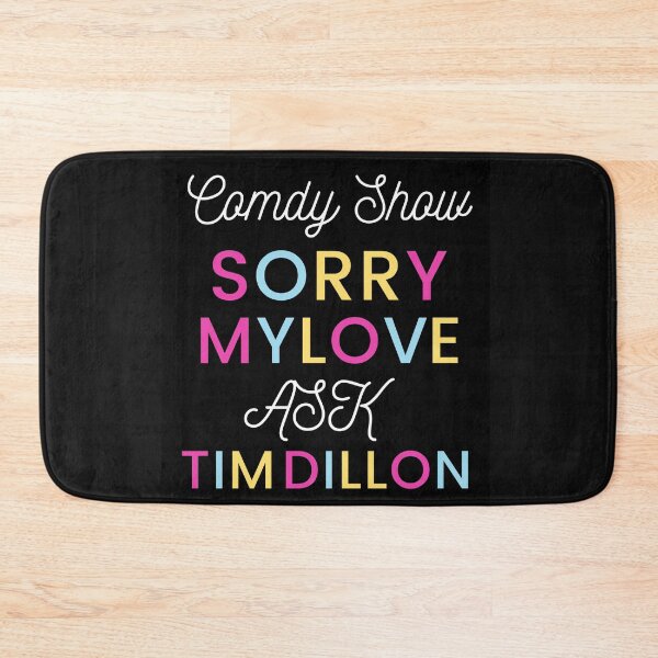 Item preview, Comedy show sorry my love ask Tim Dillon designed and sold by Himarooma.