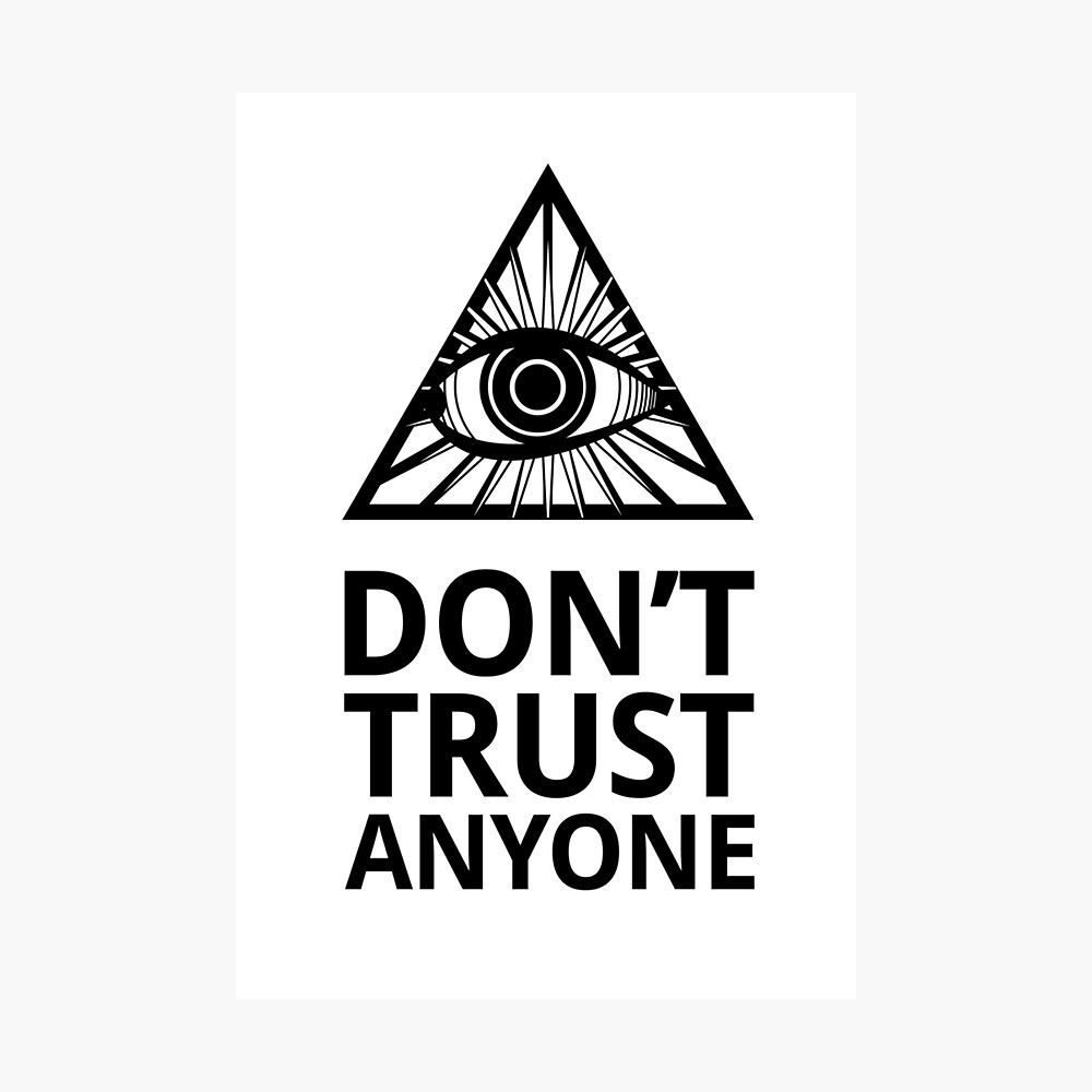 Dont trust anyone