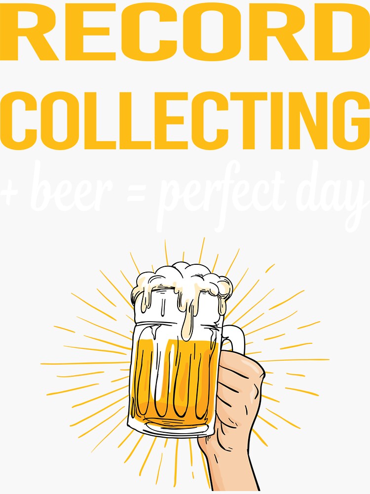 "Beer Perfect Day Record Collecting Records" Sticker for Sale by