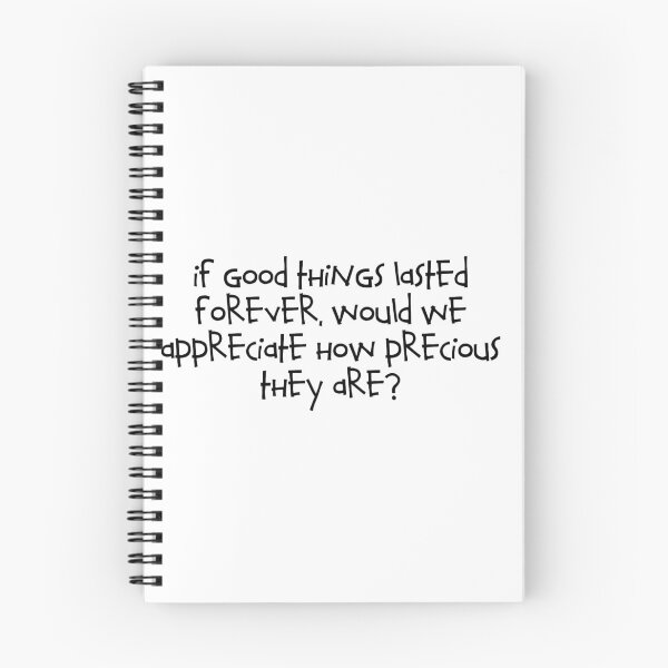 Item preview, If good things lasted forever, would we appreciate how precious they are? designed and sold by RadicalAM.