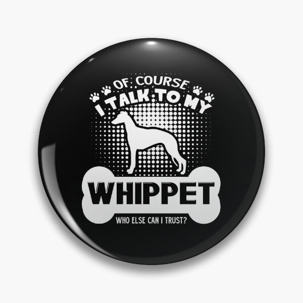 Item preview, I Talk To My Whippet designed and sold by UnknownArtistt.