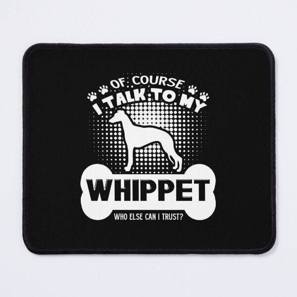 Item preview, I Talk To My Whippet designed and sold by UnknownArtistt.