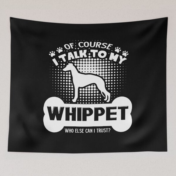 Item preview, I Talk To My Whippet designed and sold by UnknownArtistt.