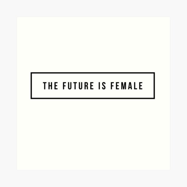 The future is female Art Print