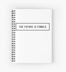 The future is female Spiral Notebook