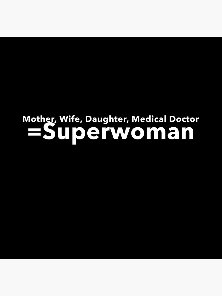Mother Wife Daugther Medical Doctor Superwoman Poster For Sale By Holmdesigns Redbubble 