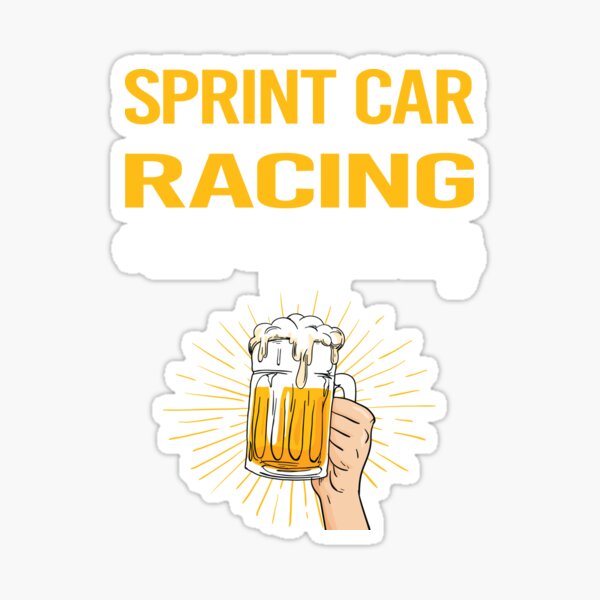 "Beer Perfect Day Sprint Car Cars Racing" Sticker for Sale by WigglesDailey Redbubble