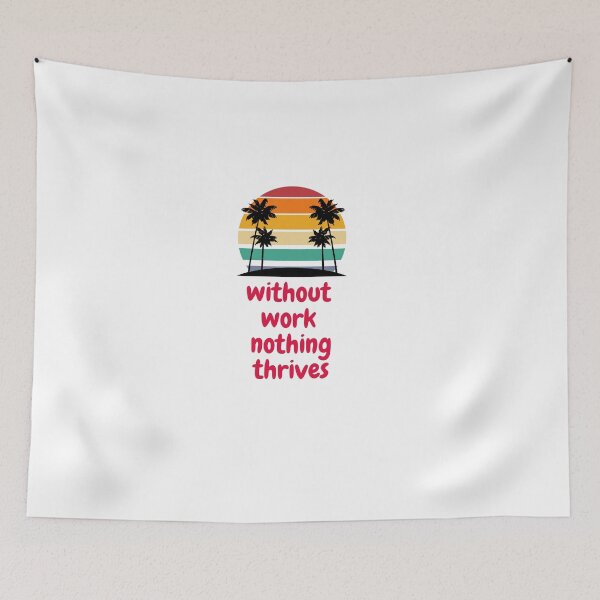 Item preview, without work nothing thrives designed and sold by Gmarket5.