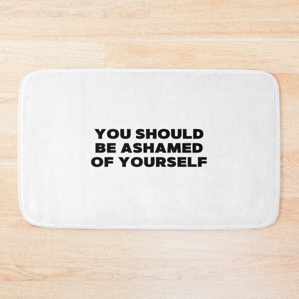Item preview, You should be ashamed of yourself designed and sold by jaeking33.