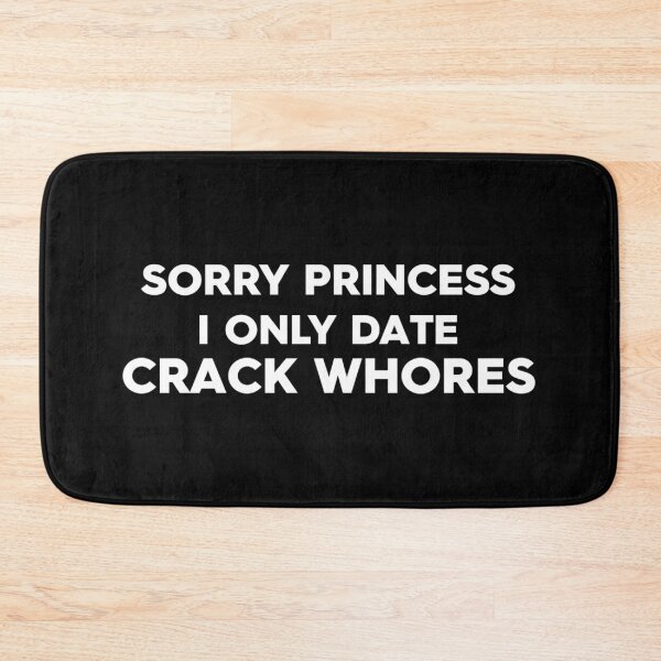 Item preview, Sorry Princess I Only Date Crack Whore Classic  designed and sold by gorwanovulicn.