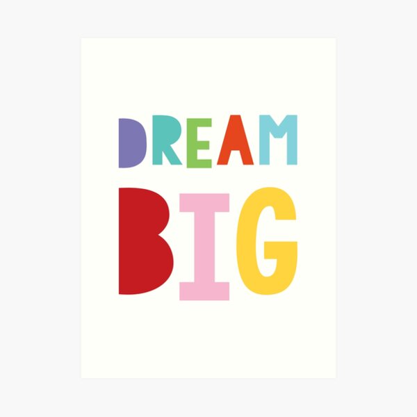 dream big Art Print