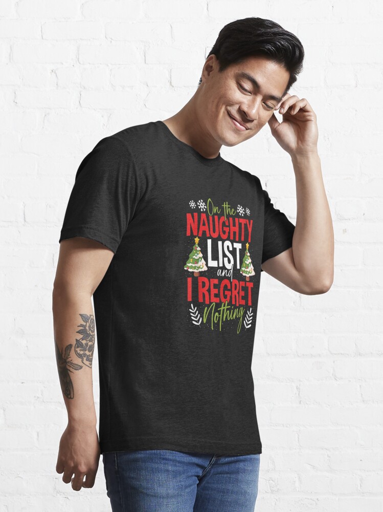 Discover On The Naughty List And I Regret Nothing Christmas  T-Shirt