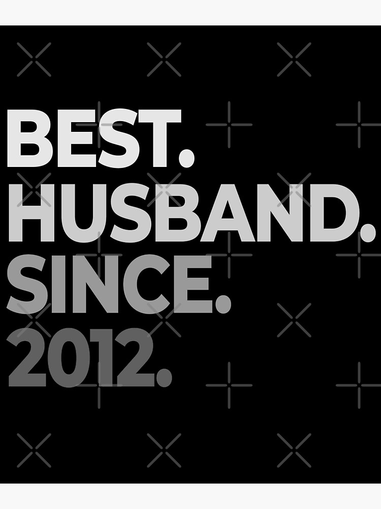 best-husband-since-2012-10th-wedding-anniversary-for-him-poster-for