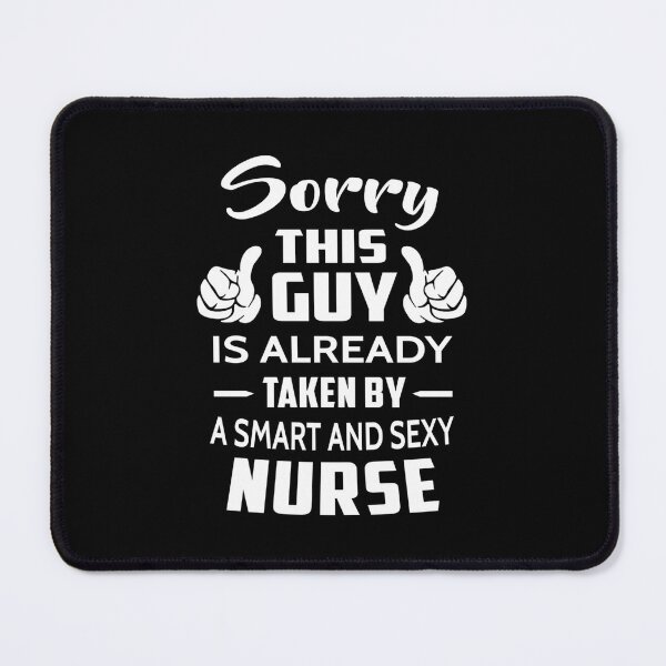 Item preview, Sorry This Guy Is Taken By A Smart And Sexy Nurse Essential  designed and sold by gorwanovulicn.