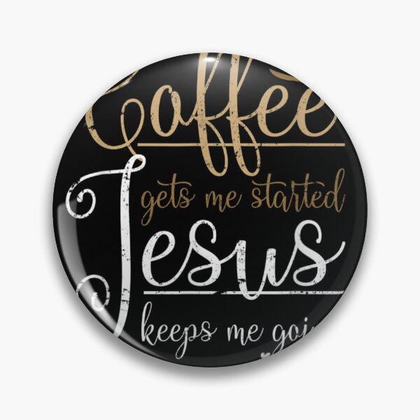 Item preview, Coffee Gets Me Started Jesus Keeps Me Going Jesus  designed and sold by EdwardBurns7.