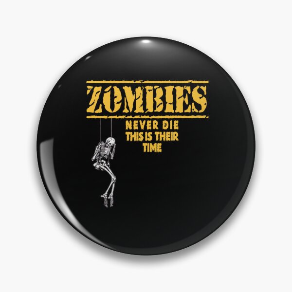 Item preview, ZOMBIES NEVER DIE THIS IS THEIR TIME. designed and sold by stopamoment.