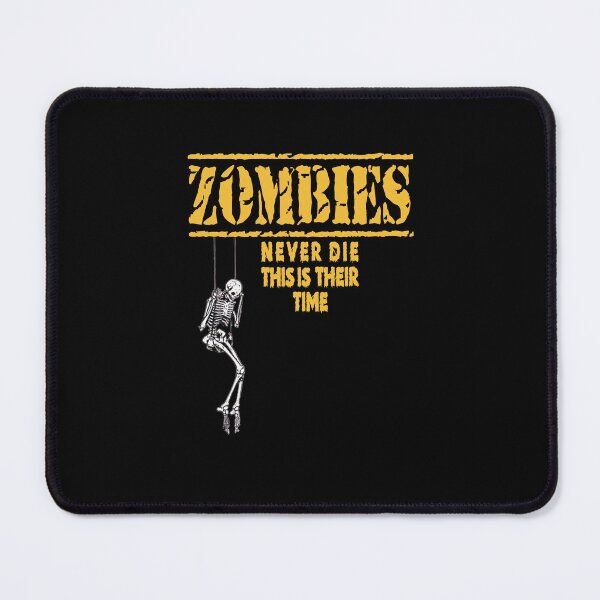 Item preview, ZOMBIES NEVER DIE THIS IS THEIR TIME. designed and sold by stopamoment.