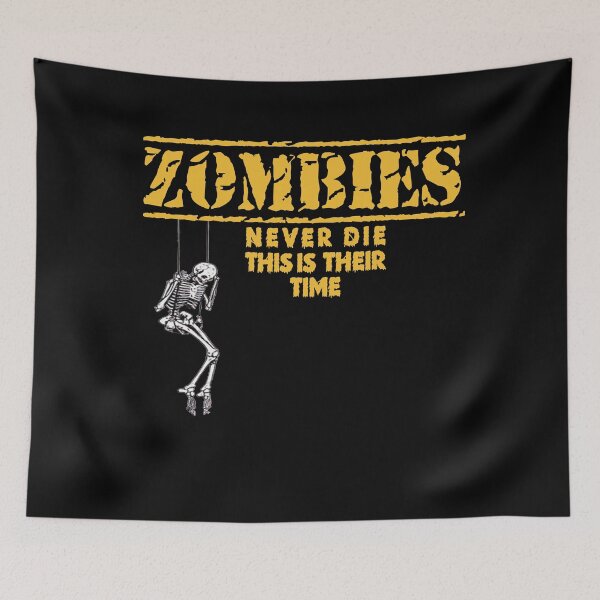 Item preview, ZOMBIES NEVER DIE THIS IS THEIR TIME. designed and sold by stopamoment.