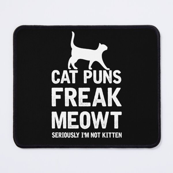Item preview, Cat Puns Freak Meowt - Seriously I'm Not Kitten Funny Cat designed and sold by Simeon Dorelus.
