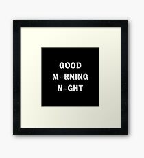 GOOD MORNING/NIGHT BLACK Framed Print