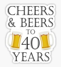 Cheers and Beers To 40 Years Quote - 40th Birthday Gift Sticker