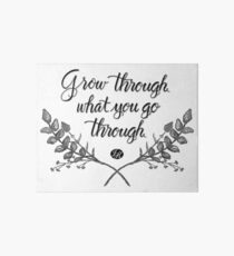 Grow Through What You Go Through Art Board
