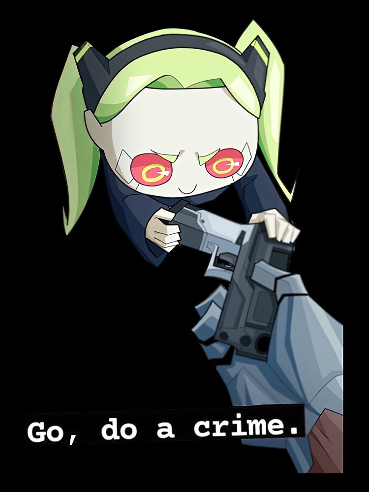 "cyberpunk edgerunners go do a crime" Art Print for Sale by Serena
