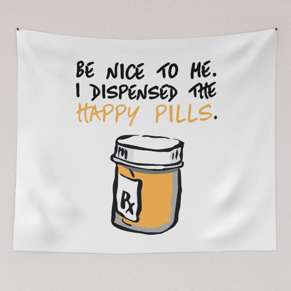 Item preview, Be Nice to Me, I Dispensed the Happy Pills designed and sold by chillaxcats.