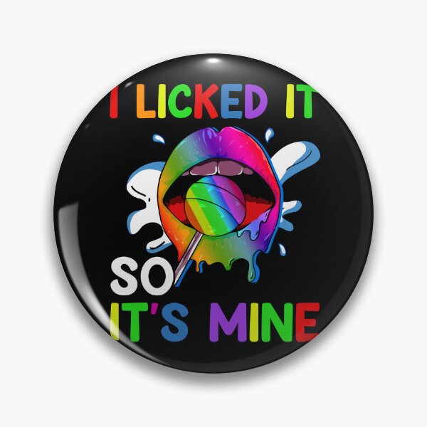 Item preview, I Licked It So It's Mine designed and sold by livasyczosek3.