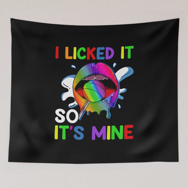 Item preview, I Licked It So It's Mine designed and sold by livasyczosek3.