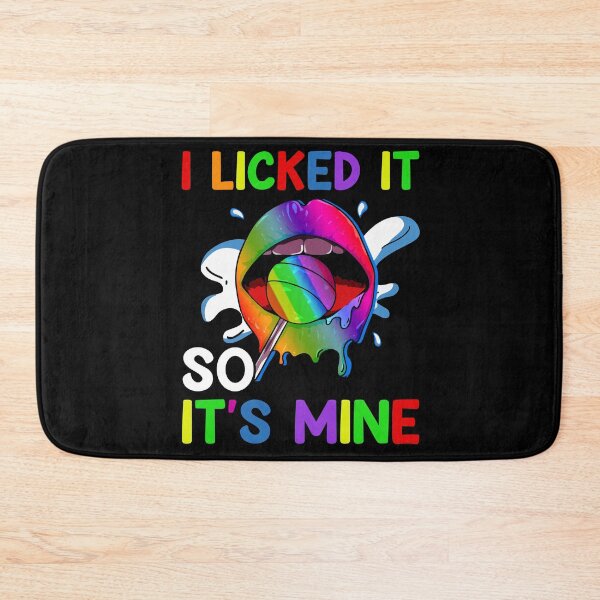 Item preview, I Licked It So It's Mine designed and sold by livasyczosek3.