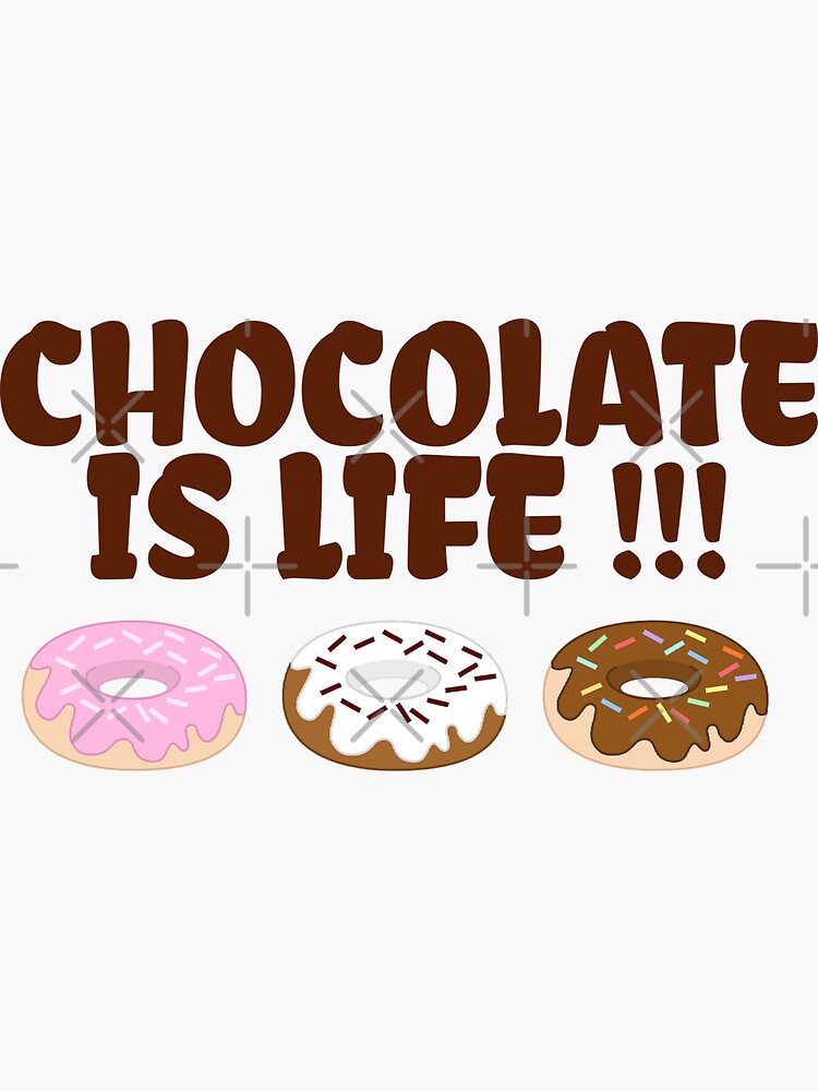 "Chocolate is life / World Chocolate Day (01 October)" Sticker for Sale