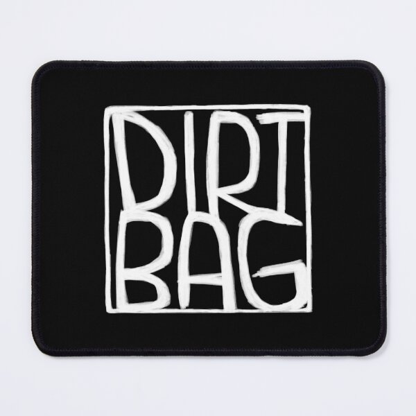 Item preview, Dirt Bag, Text Box, Dirtbag designed and sold by badlydrawnbabe.