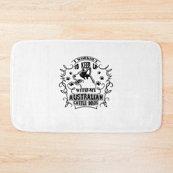 Item preview, I Workout to Keep Up With Australian Cattle Dogs designed and sold by UnknownArtistt.