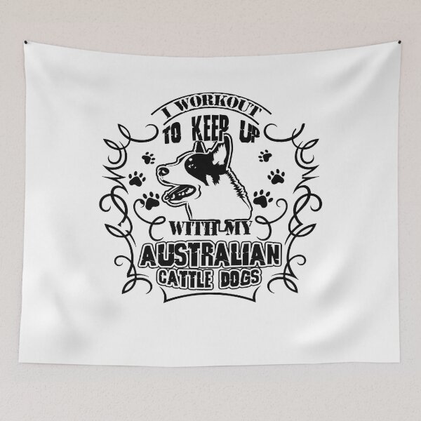 Item preview, I Workout to Keep Up With Australian Cattle Dogs designed and sold by UnknownArtistt.