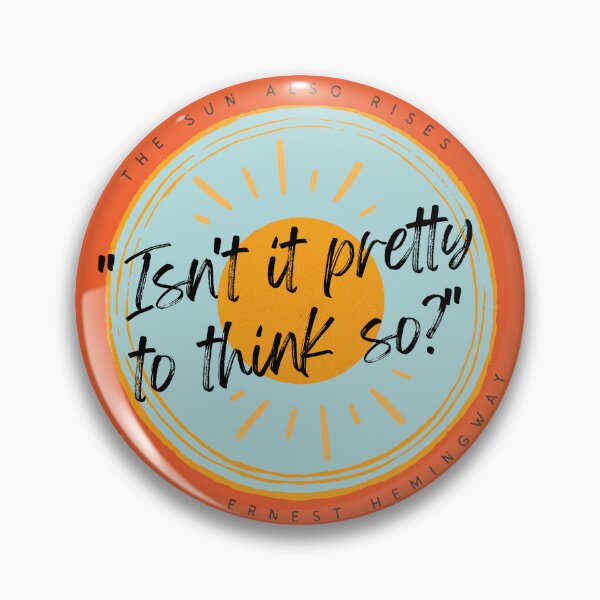 Item preview, Isn't It Pretty To Think So? - The Sun Also Rises - Ernest Heminway Book Literature Quote Simple Minimal Aesthetic designed and sold by weboftigers.