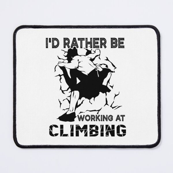 Item preview, I'd Rather Be Working At Rock Climbing designed and sold by UnknownArtistt.