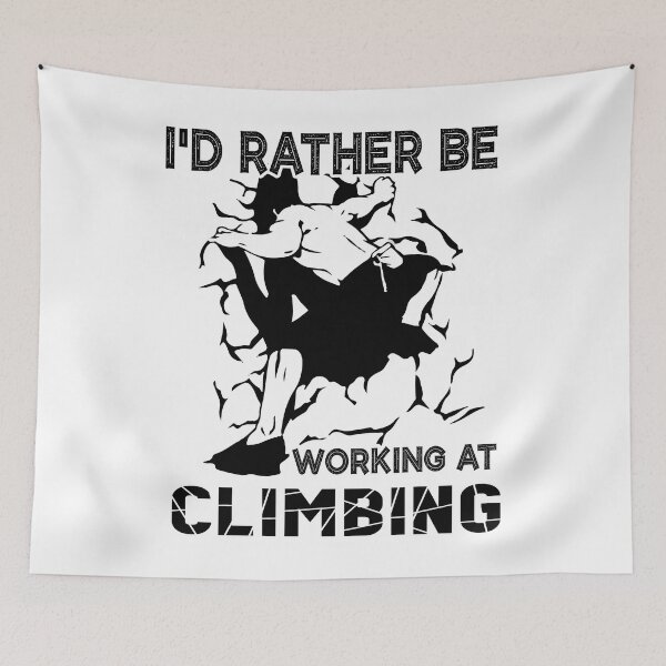 Item preview, I'd Rather Be Working At Rock Climbing designed and sold by UnknownArtistt.