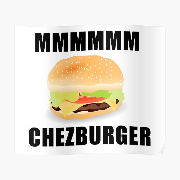 Posters Meme De Hamburguesa Con Queso Redbubble - roblox mmm chezburger lu00e1mina enmarcada