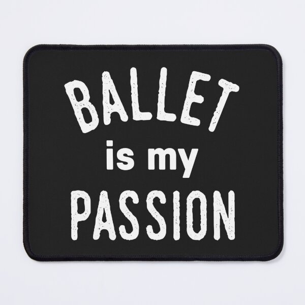 Item preview, Ballet is my passion designed and sold by DanceDeck.
