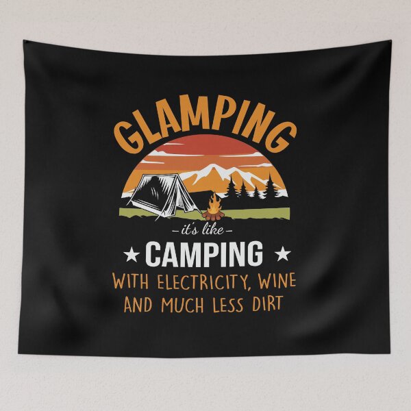 Item preview, Glamping Its Like Camping With Electricity Wine And Much Less Dirt designed and sold by FurioInc.