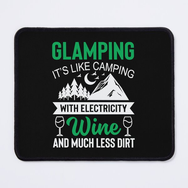 Item preview, Glamping Its Like Camping With Electricity Wine And Much Less Dirt designed and sold by FurioInc.