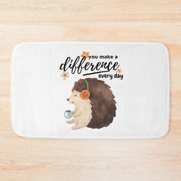 Item preview, You Make A Difference Everyday hedgehog | you make a difference every day  designed and sold by SodaPUNCH.