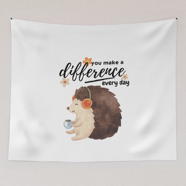 Item preview, You Make A Difference Everyday hedgehog | you make a difference every day  designed and sold by SodaPUNCH.